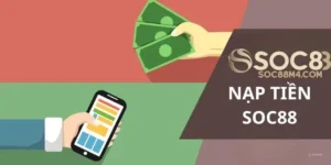 Hướng Dẫn Nạp Rút Tiền Soc88